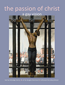The Passion of Christ: A Gay Vision